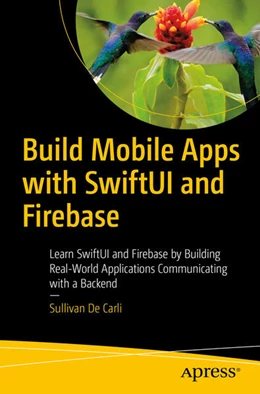 Abbildung von de Carli | Build Mobile Apps with SwiftUI and Firebase | 1. Auflage | 2023 | beck-shop.de