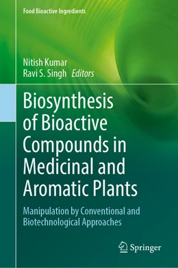 Abbildung von Kumar / S. Singh | Biosynthesis of Bioactive Compounds in Medicinal and Aromatic Plants | 1. Auflage | 2023 | beck-shop.de