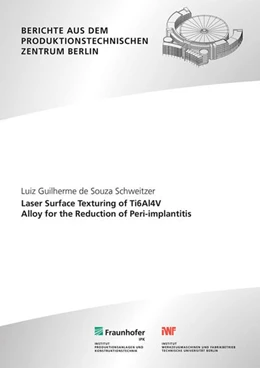 Abbildung von Uhlmann / De Souza Schweitzer | Laser Surface Texturing of Ti6Al4V Alloy for the Reduction of Peri-implantitis. | 1. Auflage | 2023 | beck-shop.de