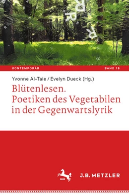 Abbildung von Al-Taie / Dueck | Blütenlesen. Poetiken des Vegetabilen in der Gegenwartslyrik | 1. Auflage | 2023 | 16 | beck-shop.de
