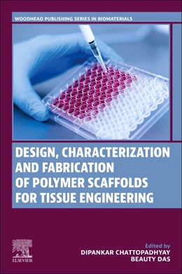 Abbildung von Chattopadhyay / Das | Design, Characterization and Fabrication of Polymer Scaffolds for Tissue Engineering | 1. Auflage | 2024 | beck-shop.de