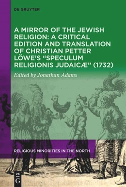 Abbildung von Adams | A Mirror of the Jewish Religion: A Critical Edition and Translation of Christian Petter Löwe’s “Speculum Religionis Judaicæ” (1732) | 1. Auflage | 2024 | 6 | beck-shop.de