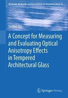 Abbildung von Dix | A Concept for Measuring and Evaluating Optical Anisotropy Effects in Tempered Architectural Glass | 1. Auflage | 2023 | 70 | beck-shop.de
