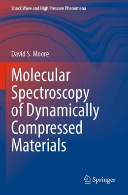 Abbildung von Moore | Molecular Spectroscopy of Dynamically Compressed Materials | 1. Auflage | 2023 | beck-shop.de
