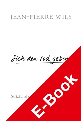 Abbildung von Wils | Sich den Tod geben. | 1. Auflage | 2021 | beck-shop.de