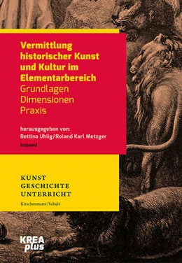 Abbildung von Metzger / Uhlig | Vermittlung historischer Kunst und Kultur im Elementarbereich | 1. Auflage | 2020 | beck-shop.de