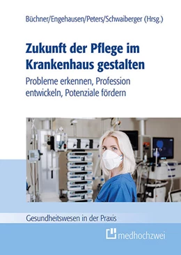 Abbildung von Büchner / Engehausen | Zukunft der Pflege im Krankenhaus gestalten | 1. Auflage | 2023 | beck-shop.de