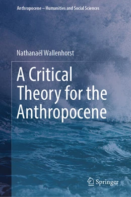 Abbildung von Wallenhorst | A Critical Theory for the Anthropocene | 1. Auflage | 2023 | beck-shop.de