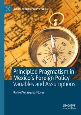 Abbildung von Velazquez-Flores | Principled Pragmatism in Mexico's Foreign Policy | 1. Auflage | 2023 | beck-shop.de