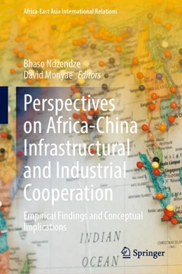 Abbildung von Monyae / Ndzendze | Perspectives on Africa-China Infrastructural and Industrial Cooperation | 1. Auflage | 2023 | beck-shop.de