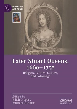 Abbildung von Gregory / Questier | Later Stuart Queens, 1660–1735 | 1. Auflage | 2024 | beck-shop.de