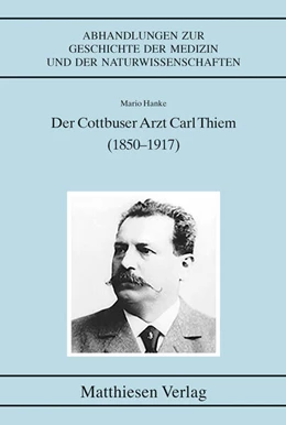 Abbildung von Hanke | Der Cottbuser Arzt Carl Thiem (1850-1917) | 1. Auflage | 2023 | beck-shop.de