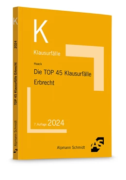 Abbildung von Haack | Die TOP 45 Klausurfälle Erbrecht | 7. Auflage | 2024 | beck-shop.de