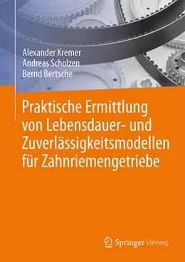 Abbildung von Kremer / Scholzen | Praktische Ermittlung von Lebensdauer- und Zuverlässigkeitsmodellen für Zahnriemengetriebe | 1. Auflage | 2024 | beck-shop.de