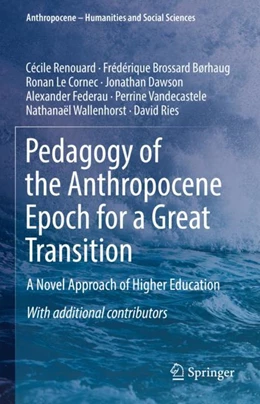 Abbildung von Renouard / Brossard Børhaug | Pedagogy of the Anthropocene Epoch for a Great Transition | 1. Auflage | 2024 | beck-shop.de