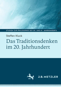 Abbildung von Kluck | Das Traditionsdenken im 20. Jahrhundert | 1. Auflage | 2023 | beck-shop.de