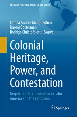 Abbildung von Malig Jedlicki / Oosterman | Colonial Heritage, Power, and Contestation | 1. Auflage | 2024 | beck-shop.de