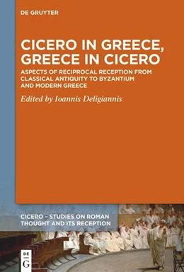 Abbildung von Deligiannis | Cicero in Greece, Greece in Cicero | 1. Auflage | 2023 | 9 | beck-shop.de