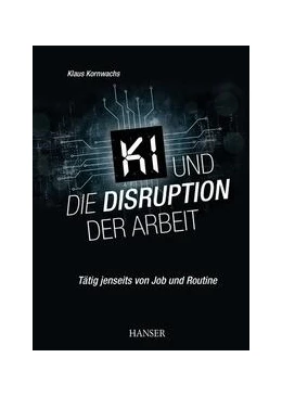 Abbildung von Kornwachs | KI und die Disruption der Arbeit | 1. Auflage | 2023 | beck-shop.de