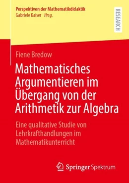 Abbildung von Bredow | Mathematisches Argumentieren im Übergang von der Arithmetik zur Algebra | 1. Auflage | 2023 | beck-shop.de