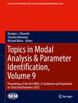 Abbildung von Dilworth / Marinone | Topics in Modal Analysis & Parameter Identification, Volume 9 | 1. Auflage | 2023 | beck-shop.de