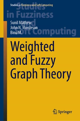 Abbildung von Mathew / Mordeson | Weighted and Fuzzy Graph Theory | 1. Auflage | 2023 | beck-shop.de