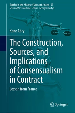 Abbildung von Abry | The Construction, Sources, and Implications of Consensualism in Contract | 1. Auflage | 2023 | beck-shop.de