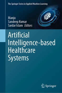 Abbildung von Manju / Kumar | Artificial Intelligence-based Healthcare Systems | 1. Auflage | 2023 | beck-shop.de