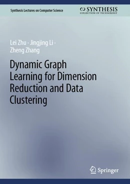 Abbildung von Zhu / Li | Dynamic Graph Learning for Dimension Reduction and Data Clustering | 1. Auflage | 2023 | beck-shop.de