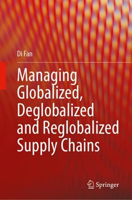 Abbildung von Fan | Managing Globalized, Deglobalized and Reglobalized Supply Chains | 1. Auflage | 2023 | beck-shop.de