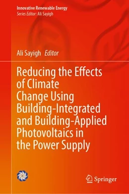 Abbildung von Sayigh | Reducing the Effects of Climate Change Using Building-Integrated and Building-Applied Photovoltaics in the Power Supply | 1. Auflage | 2024 | beck-shop.de
