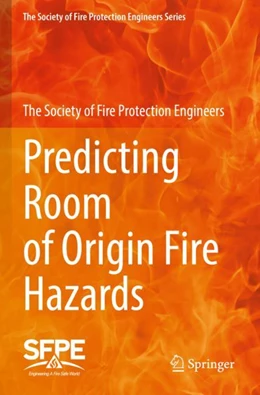 Abbildung von The Society of Fire Protection Engineers | Predicting Room of Origin Fire Hazards | 1. Auflage | 2023 | beck-shop.de