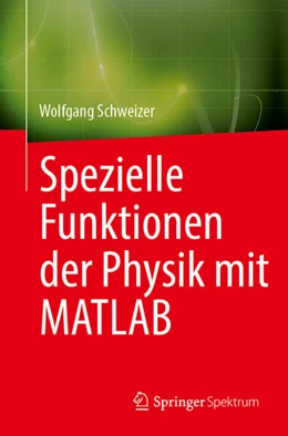 Abbildung von Schweizer | Spezielle Funktionen der Physik mit MATLAB | 1. Auflage | 2023 | beck-shop.de