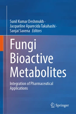 Abbildung von Deshmukh / Takahashi | Fungi Bioactive Metabolites | 1. Auflage | 2023 | beck-shop.de
