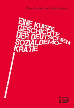 Abbildung von Brandt / Lehnert | Eine kurze Geschichte der deutschen Sozialdemokratie | 1. Auflage | 2023 | beck-shop.de