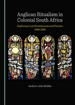 Abbildung von Bethke | Anglican Ritualism in Colonial South Africa | 1. Auflage | 2023 | beck-shop.de