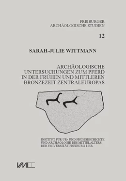 Abbildung von Wittmann | Archäologische Untersuchungen zum Pferd in der frühen und mittleren Bronzezeit Zentraleuropas | 1. Auflage | 2023 | beck-shop.de