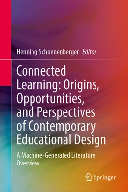 Abbildung von Schoenenberger | Connected Learning: Origins, Opportunities, and Perspectives of Contemporary Educational Design | 1. Auflage | 2024 | beck-shop.de