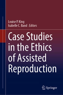 Abbildung von King / Band | Case Studies in the Ethics of Assisted Reproduction | 1. Auflage | 2023 | beck-shop.de