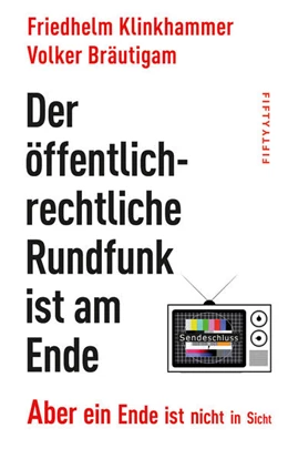 Abbildung von Klinkhammer / Bräutigam | Der öffentlich-rechtliche Rundfunk ist am Ende | 1. Auflage | 2023 | beck-shop.de