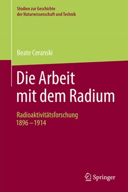 Abbildung von Ceranski | Die Arbeit mit dem Radium | 1. Auflage | 2024 | beck-shop.de