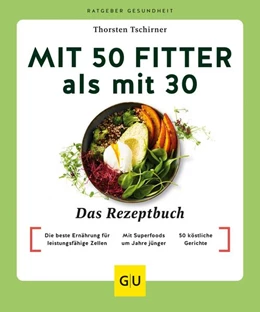 Abbildung von Tschirner | Mit 50 fitter als mit 30 - Das Rezeptbuch | 1. Auflage | 2023 | beck-shop.de