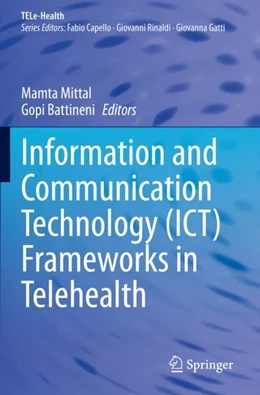 Abbildung von Mittal / Battineni | Information and Communication Technology (ICT) Frameworks in Telehealth | 1. Auflage | 2023 | beck-shop.de