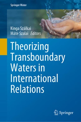 Abbildung von Szálkai / Szalai | Theorizing Transboundary Waters in International Relations | 1. Auflage | 2024 | beck-shop.de