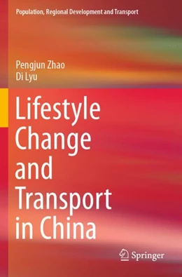 Abbildung von Zhao / Lyu | Lifestyle Change and Transport in China | 1. Auflage | 2023 | beck-shop.de