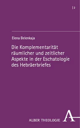 Abbildung von Belenkaja | Die Komplementarität räumlicher und zeitlicher Aspekte in der Eschatologie des Hebräerbriefes | 1. Auflage | 2024 | 2 | beck-shop.de