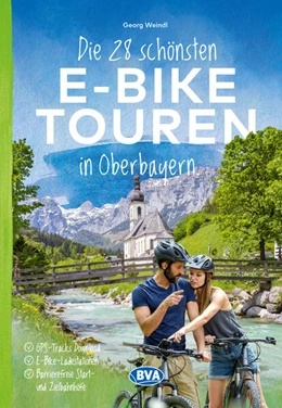Abbildung von Weindl | Die 28 schönsten E-Bike Touren in Oberbayern | 1. Auflage | 2024 | beck-shop.de