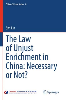 Abbildung von Lin | The Law of Unjust Enrichment in China: Necessary or Not? | 1. Auflage | 2023 | 8 | beck-shop.de