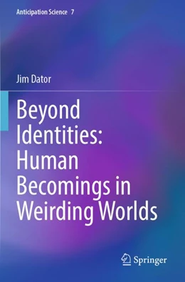 Abbildung von Dator | Beyond Identities: Human Becomings in Weirding Worlds | 1. Auflage | 2023 | 7 | beck-shop.de