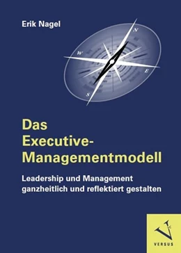 Abbildung von Nagel | Das Executive-Managementmodell: Leadership und Management ganzheitlich und reflektiert gestalten | 1. Auflage | 2023 | beck-shop.de